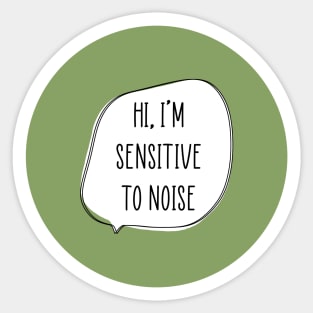 I’m Sensitive to Noise Sticker